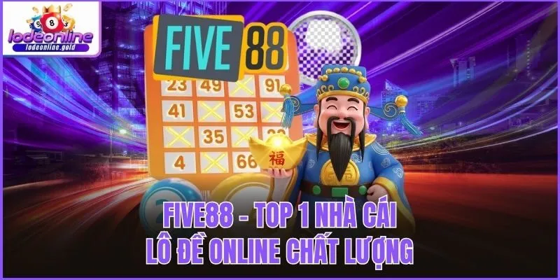 FIVE88 - Top 1 nhà cái lô đề online chất lượng