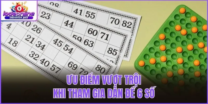Ưu điểm vượt trội khi tham gia dàn đề 6 số